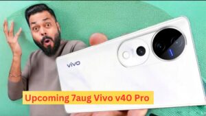 Vivo v40 Pro Launch date in india,Specifications & Price : 7 अगस्त को लॉन्च होने वाला है ये धमाकेदार फोन जानें फीचर्स।