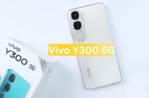 Vivo Y300 5G Specifications In Hindi : दमदार फीचर्स के साथ आया विवो y300